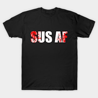 SUS AF T-Shirt